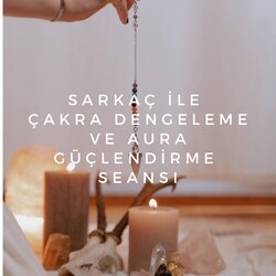 Sarkaç ile Çakra Dengeleme ve Aura Güçlendirme Seansı