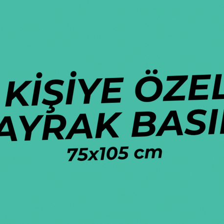 75x105 cm Özel Bayrak Basımı ( Kendi Görselini Yükle)