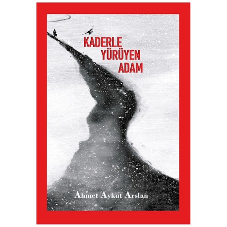 Kaderle Yürüyen Adam,  Ahmet Aykut Arslan