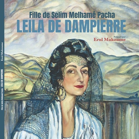 FILLE DE SELIM MELHAMÉ PACHA LEILA DE DAMPIERRE, EROL MAKZUME  