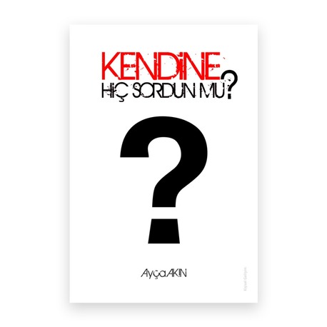 Kendine Hiç Sordun Mu? | Ayça Akın