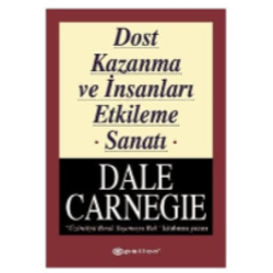 Dost Kazanma ve İnsanları Etkileme Sanatı - Dale Carnegie