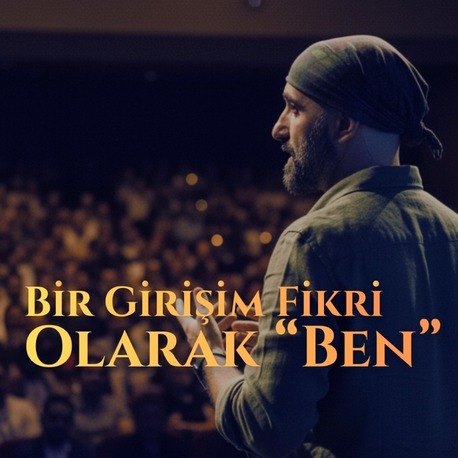 Bir Girişim Fikri Olarak "Ben"