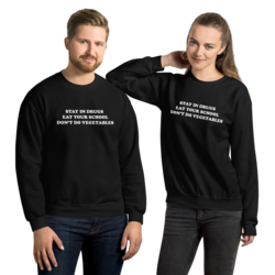 Stay in Drugs Sweatshirt - Unisex
