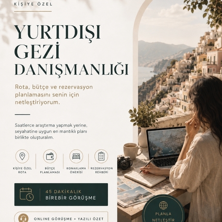 Kişiye Özel Yurtdışı Gezi Danışmanlığı | Rota, Bütçe ve Rezervasyon Planı

