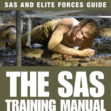 SAS Selection & Training Guide: Dünyanın En Zorlu Askeri Seçmelerine Hazırlık Kılavuzu (PDF)
