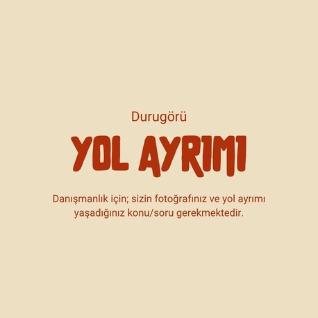 Yol Ayrımı Danışmanlığı