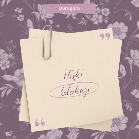 İlişki Blokajı Danışmanlığı | Durugörü