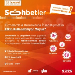 Kahveli Sohbetler - Firmalarda & Kurumlarda İnsan Kıymetini Etkili Kullanabiliyor Muyuz?