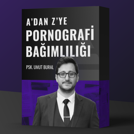 A'dan Z'ye Pornografi Bağımlılığı Eğitimi - Psikolog Umut Bural