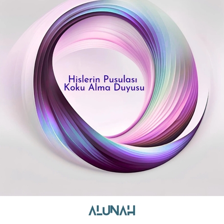 Alunah • Hislerin Pusulası  Koku Alma Duyusu