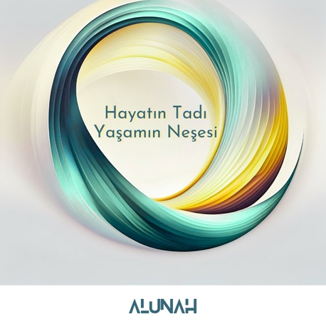 Alunah • Hayatın Tadı  Yaşamın Neşesi