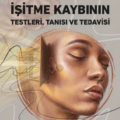 İşitme Kaybının Testleri, Tanısı ve Tedavisi