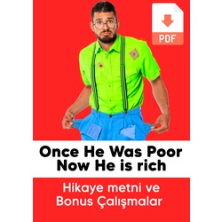 Once He Was Poor, Now He is Rich (Text ve Worksheet) 