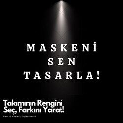 “MASKENİ SEN TASARLA” 