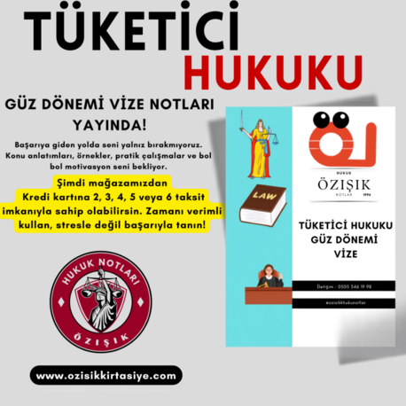 TÜKETİCİ HUKUKU / VİZE / TEK DÖNEM