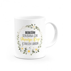 'Bebeğim Sen Bana Çok Papatya..' Kupa Bardak 