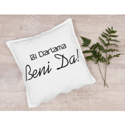 'Bi Darlama Beni Da!' Yastık