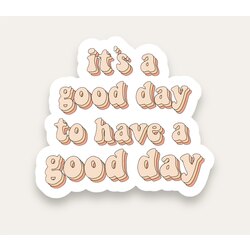 It’s Good Day To Have A Good Day Tekli Sticker