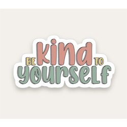 Be Kind To Yourself Tekli Sticker