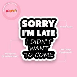 Sorry I’m Late Suya Dayanıklı Sticker