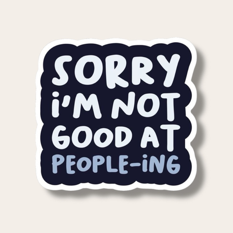 Sorry I’m Not Good At People-ing Tekli Sticker