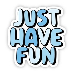 Just Have Fun Tekli Sticker