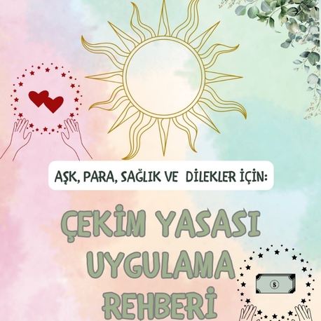 Çekim Yasası Uygulama Rehberi