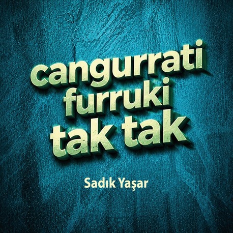 Sadık Yaşar - cangurrati furruki tak tak 