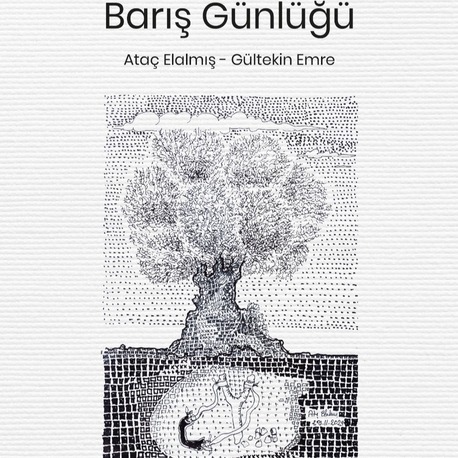 BARIŞ GÜNLÜĞÜ - Ataç Elalmış / Gültekin Emre 