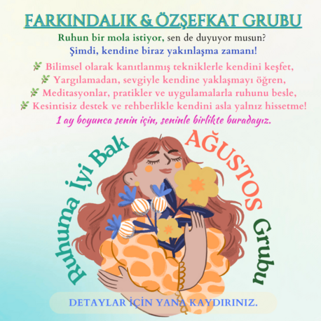 RUHUMA İYİ BAK- ÖZŞEFKAT VE FARKINDALIK GRUBU