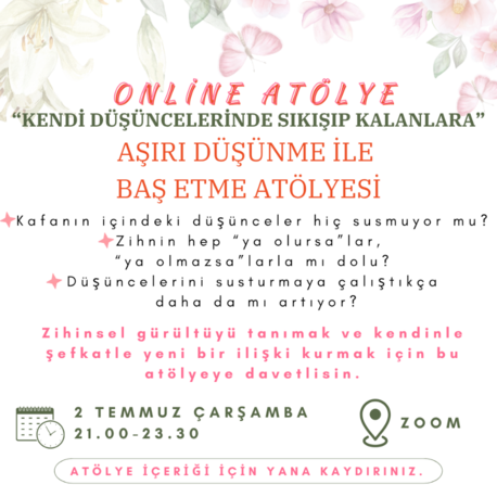 Aşırı Düşünme ile Baş Etme Atölyesi - ATÖLYE KAYDI 