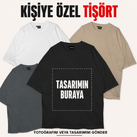 Kendi Tasarımını Oluştur – Kişiye Özel Baskılı Tişört
