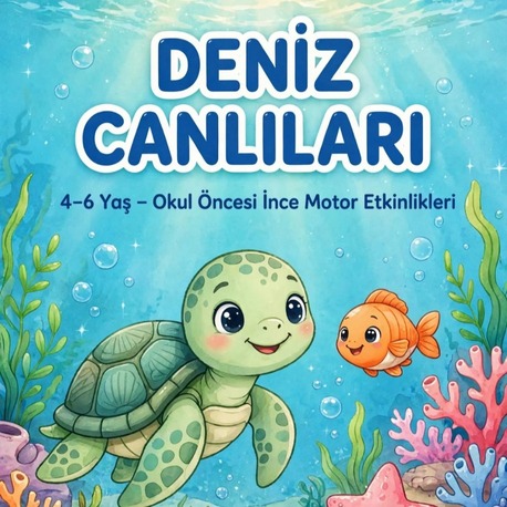Deniz Canlıları – 4–6 Yaş Okul Öncesi Etkinlikleri