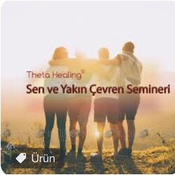 Theta Healing Semineri Sen ve Yakın Çevren