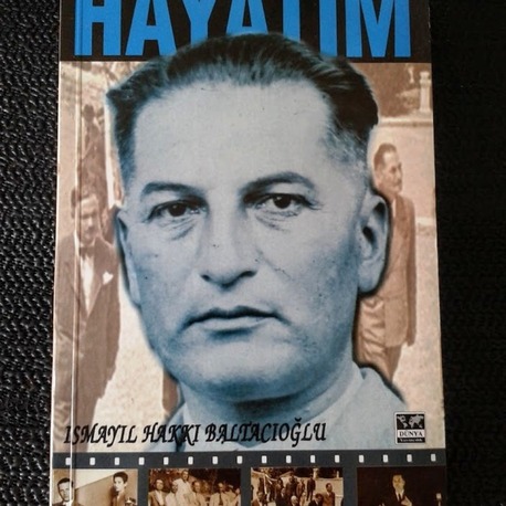HAYATIM - ISMAYIL HAKKI BALTACIOĞLU. (1886-1978)