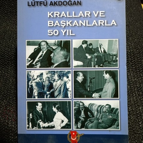 KRALLAR VE BAŞKANLARLA 50 YIL 3. CİLT LÜTFÜ AKDOĞAN.