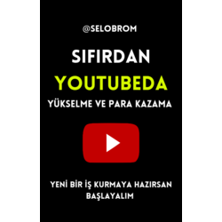 SIFIRDAN YOUTUBEDA YÜKSELME VE PARA KAZANMA | E-BOOK