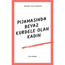 Pijamasında Beyaz Kurdele Olan Kadın Şiir e-Kitabı