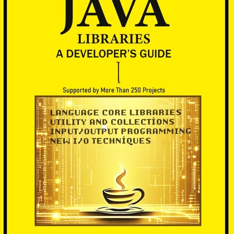 Exploring Java Libraries: A Developer's Guide (Volume 1)