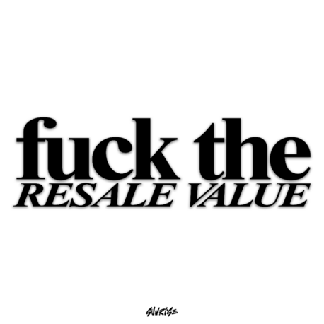 Fuck The Resale Value Sticker