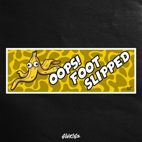 "OOPS FOOT SLIPPED" Slap Sticker
