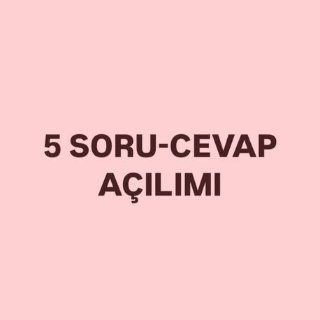 5 SORU-CEVAP AÇILIMI