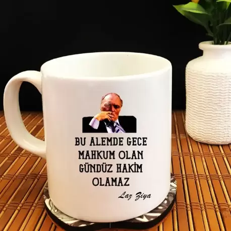  Bu Alemde Gece Mahkum Olan Gündüz Hakim Olamaz Laz Ziya - Beyaz Kupa