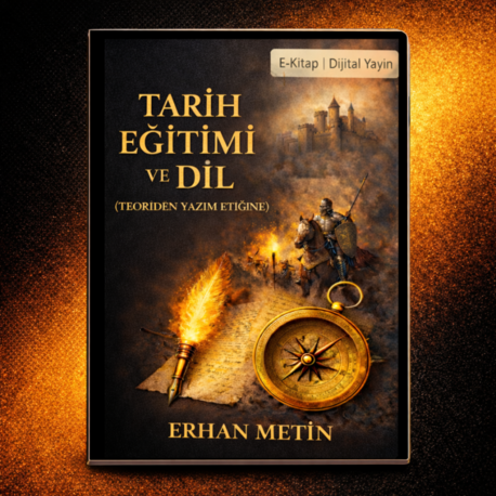 Tarih Eğitimi ve Dil ( Teoriden Yazım Etiğine)-Erhan Metin