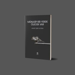 MÜNASİP BİR YERDE ÖLECEK VAR