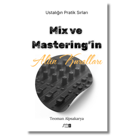 Mix & Mastering’in Altın Kuralları – Ustalığın Pratik Sırları 