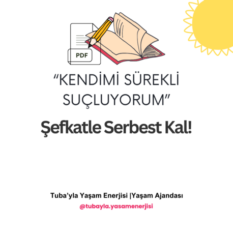"Kendimi Sürekli Suçluyorum" Şefkatle Serbest Kal!