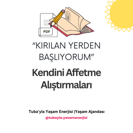 "Kırılan Yerden Başlıyorum" Kendini Affetme Alıştırmaları