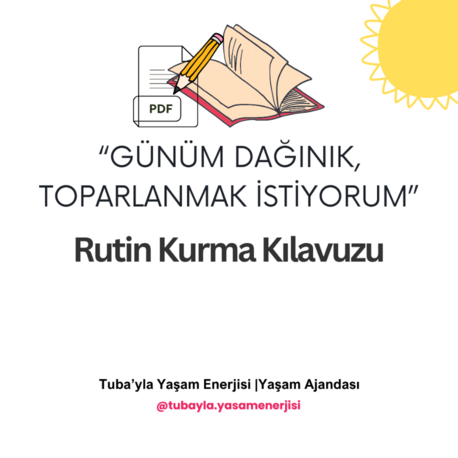 "Günüm Dağınık, Toparlanmak İstiyorum" Rutin Kurma Kılavuzu